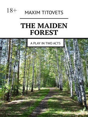 cover image of The Maiden Forest. A play in two acts